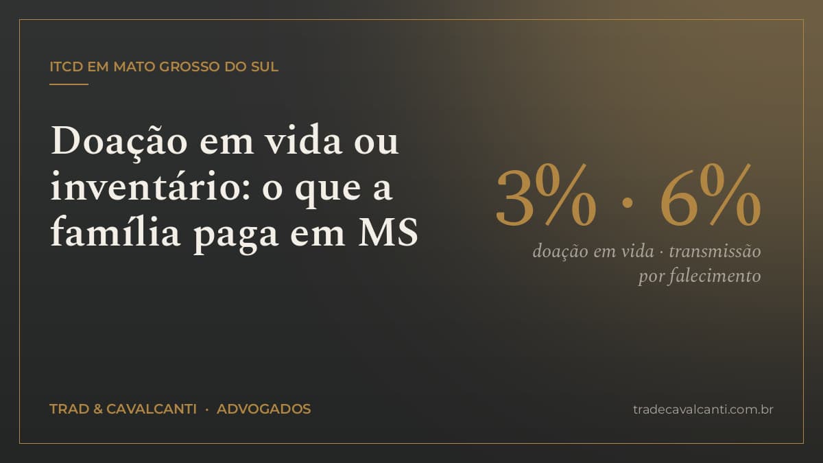 Doar em vida ou deixar para o inventário? A conta em MS